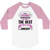 All Women Created Equal But The Best Born In January 3/4 Sleeve Shirt