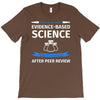 evidence based science! when do we want it. T-Shirt