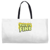 this is fine Weekender Totes