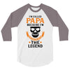 I'm Called Papa Because I'm the Man the Myth the Legend 3/4 Sleeve Shirt