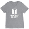 i pooped today V-Neck Tee