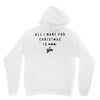 All I Want For Christmas Is You Unisex Hoodie