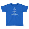 keep calm &amp; play volleyball Toddler T-shirt