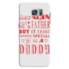 any man can be a father but it takes someone special to be a daddy 3 Samsung Galaxy S7