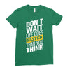 do not wait life goes faster than you think Ladies Fitted T-Shirt