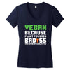 Vegan Because Plant Powered Badass Women's V-Neck T-Shirt