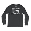 don't ask me i'm just the labourer Long Sleeve Shirts