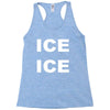ice ice Racerback Tank