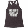 world's okayest friend Racerback Tank