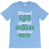 blessed god by spoiled by my husband protected by both T-Shirt