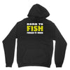born to fish forced to work Unisex Hoodie