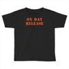 on day release Toddler T-shirt