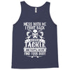 dont mess with my tackle Tank Top