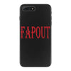 fapout iPhone 7 Plus Case