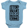 stop blue on black crime Baby Bodysuit