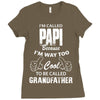 I'm Called Papi Because  I'm Way Too Cool To Be Called Grandfather Ladies Fitted T-Shirt