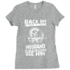 Back Off I Have A Crazy Husband And I am not Afraid To Use Him Ladies Fitted T-Shirt