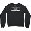 you can't scare me i have daughters Crewneck Sweatshirt