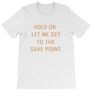 hold on let me get to the save point. T-Shirt