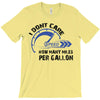 I Don't Care How Many Miles Per Gallon T-Shirt