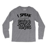 I Speak Fluent Show Tunes Long Sleeve Shirts