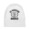 my weekend is all booked Baby Beanies
