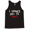 I Would  Like To Rage Tank Top