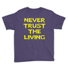 never trust the living Youth Tee