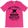 This Is What A Bad Ass Brother Looks Like T-Shirt