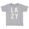 lazy Toddler T-shirt