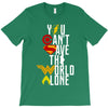 you can't save the world alone T-Shirt
