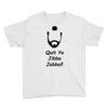 quit yo jibba jabba Youth Tee