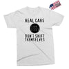 real cars don't shift themselves Exclusive T-shirt
