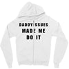 daddyissues made me do it Zipper Hoodie