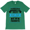 I've Been Called A Lot Of Names But Pop Pop Is My Favorite T-Shirt