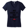 no risk it, no biscuit Women's V-Neck T-Shirt