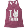 i love thrash Racerback Tank