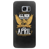 All Men Are Created Equal But Only The Best Are Born In April Samsung Galaxy S7 Edge