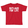 outlaws for life Toddler T-shirt