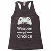 weapon of choice, gaming Racerback Tank
