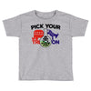 pick your poison Toddler T-shirt