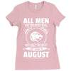 All Men Are Created Equal But Only The Best Are Born In August Ladies Fitted T-Shirt