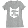 meow or never Ladies Fitted T-Shirt