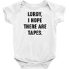 Lordy I Hope there Are Tapes Baby Onesie