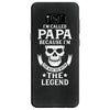 I'm Called Papa Because I'm the Man the Myth the Legend Samsung Galaxy S8