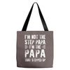 I&rsquo;M not the Step Papa I&rsquo;M The Papa That STEPPED UP Tote Bags