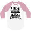 Just One More Truck I Promise 3/4 Sleeve Shirt
