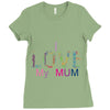 i love my mum colorful Ladies Fitted T-Shirt