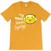 Easy Peasy Lemon Sgueezy T-Shirt