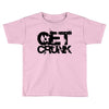 get crunk Toddler T-shirt